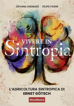 copertina Vivere in sintropia. L'agricoltura sintropica di Ernst Götsch