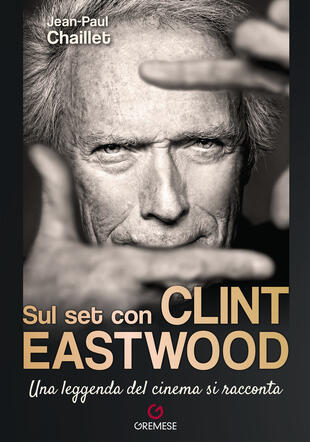 copertina Sul set con Clint Eastwood. Una leggenda del cinema si racconta