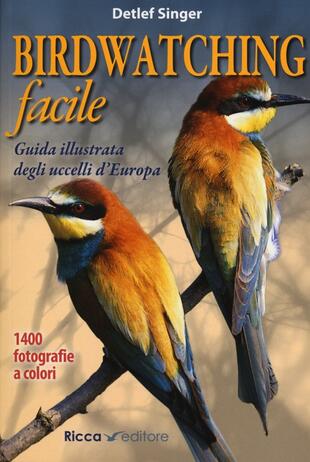 copertina Birdwatching facile. Guida illustrata degli uccelli d'Europa. Ediz. illustrata