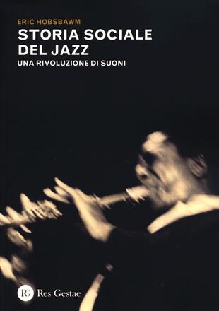 copertina Storia sociale del jazz. Una rivoluzione di suoni