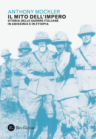 copertina Il mito dell'Impero. Storia delle guerre italiane in Abissinia e in Etiopia