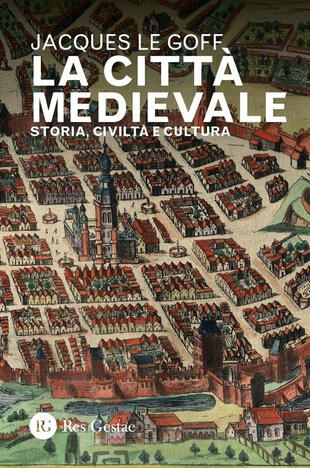 copertina La citt&agrave; medievale. Storia, civilt&agrave; e cultura