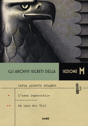 copertina Gli archivi segreti della Sezione M. L’uomo impossibile - La luce del Vril