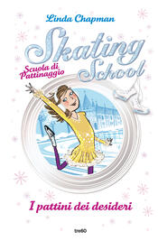 copertina Skating School. Scuola di pattinaggio. I pattini dei desideri