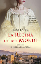 copertina La regina dei due mondi. Il romanzo d'Isabella di Castiglia