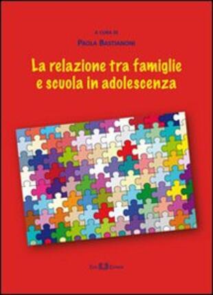 copertina La relazione tra famiglie e scuola in adolescenza