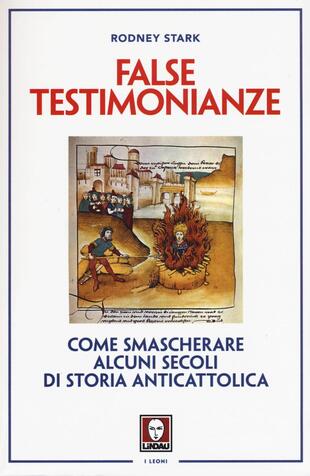 copertina False testimonianze. Come smascherare alcuni secoli di storia cattolica