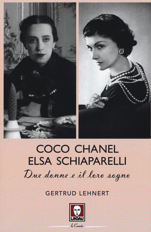 copertina Coco Chanel ed Elsa Schiaparelli. Due donne e il loro sogno