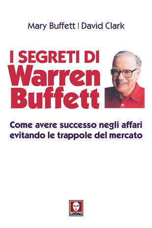 copertina I segreti di Warren Buffett. Come avere successo negli affari evitando le trappole del mercato