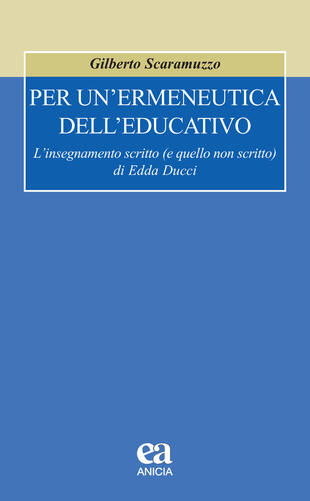 copertina Per un'ermeneutica dell'educativo. L'insegnamento scritto (e quello non scritto) di Edda Ducci