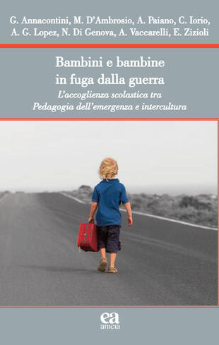copertina Bambini e bambine in fuga dalla guerra. L'accoglienza scolastica tra Pedagogia dell'emergenza e intercultura