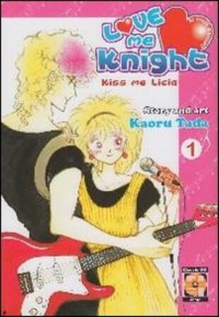 copertina Love me knight. Kiss me Licia. Vol. 1