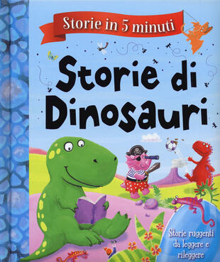 copertina Storie di dinosauri. Storie in 5 minuti. Ediz. a colori