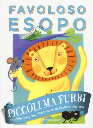 copertina Piccoli ma furbi. Favoloso Esopo. Ediz. a colori