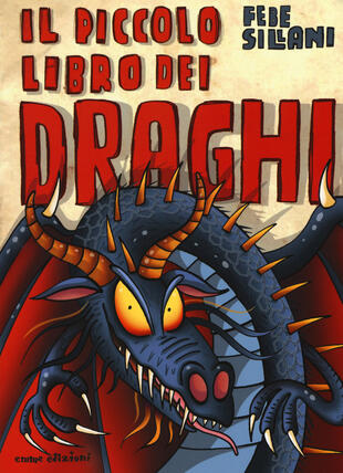 copertina Il piccolo libro dei draghi. Piccoli libri mostruosi. Ediz. a colori