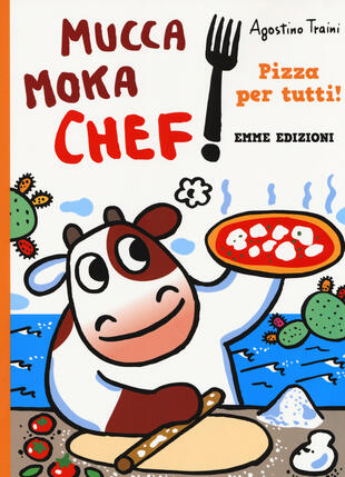 copertina Pizza per tutti! Mucca Moka chef. Ediz. a colori