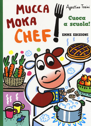 copertina Cuoca a scuola! Mucca Moka chef. Ediz. a colori