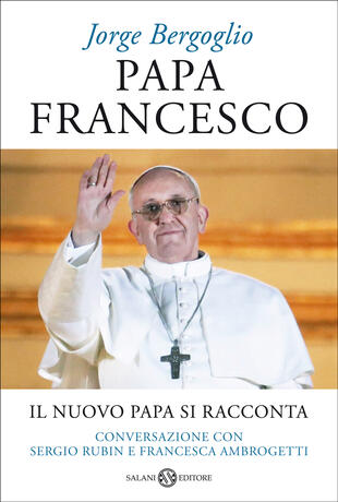 copertina Papa Francesco. Il nuovo Papa si racconta