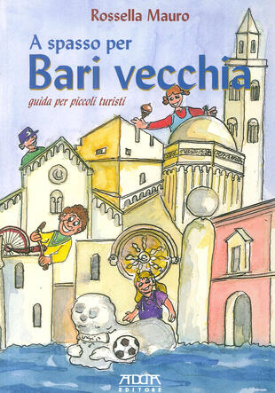 copertina A spasso per Bari vecchia. Guida per piccoli turisti
