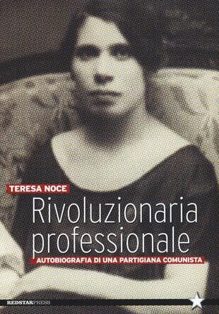 copertina Rivoluzionaria professionale. Autobiografia di una partigiana comunista
