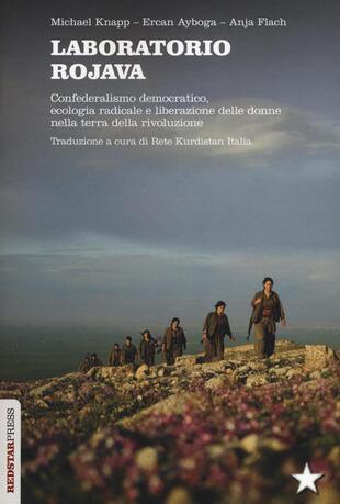 copertina Laboratorio Rojava. Confederalismo democratico, ecologia radicale e liberazione delle donne nella terra della rivoluzione