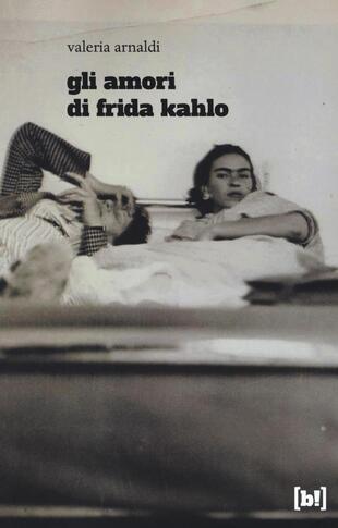 copertina Gli amori di Frida Kahlo