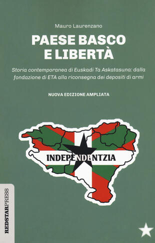 copertina Paese basco e libert&agrave;. Storia contemporanea di Euskadi Ta Askatasuna: dalla fondazione di ETA alla riconsegna dei depositi di armi