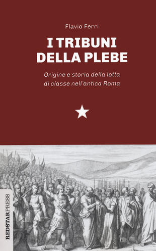 copertina I tribuni della plebe. Origine e storia della lotta di classe nell'antica Roma