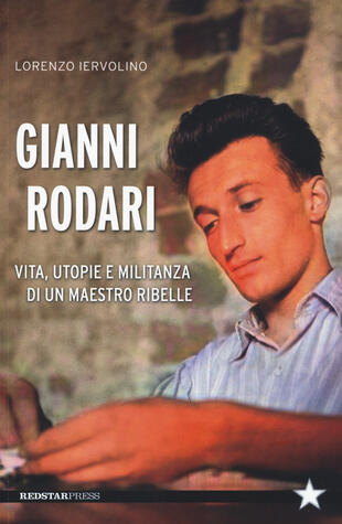 copertina Gianni Rodari. Vita, utopie e militanza di un maestro ribelle