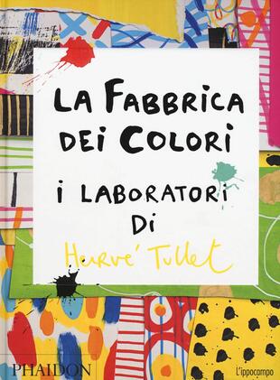 copertina La fabbrica dei colori. I laboratori di Hervè Tullet