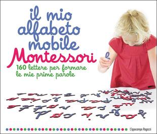 copertina Il mio alfabeto mobile Montessori. 160 lettere per formare le mie prime parole
