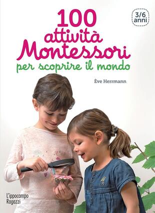 copertina 100 attività Montessori per scoprire il mondo. 3-6 anni