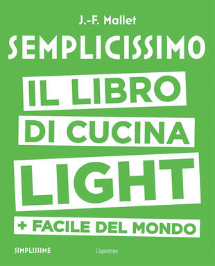 copertina Semplicissimo. Il libro di cucina light + facile del mondo