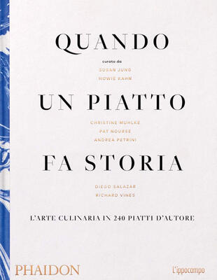 copertina Quando un piatto fa storia. L'arte culinaria in 240 piatti d'autore