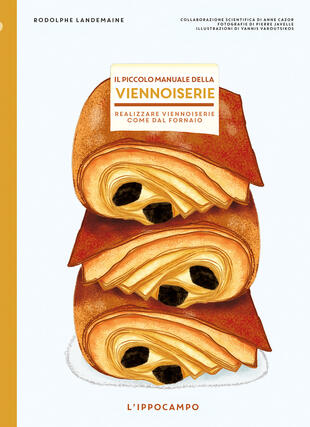 copertina Il piccolo manuale della viennoiserie. Realizzare viennoiserie come dal fornaio. Ediz. illustrata