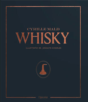copertina Whisky. Dai single malts scozzesi alle distillerie artigianali