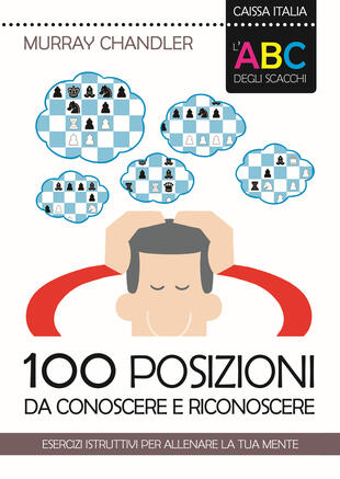 copertina L' ABC degli scacchi. 100 posizioni da conoscere e riconoscere. Esercizi istruttivi per allenare la tua mente