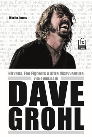copertina Nirvana, Foo Fighters e altre disavventure. Vita e musica di Dave Grohl