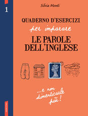 copertina Quaderno d'esercizi per imparare le parole dell'inglese 1