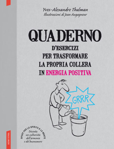 Quaderno d'esercizi per trasformare la propria collera in energia positiva