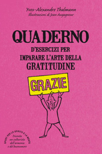 Quaderno d'esercizi per imparare l'arte della gratitudine