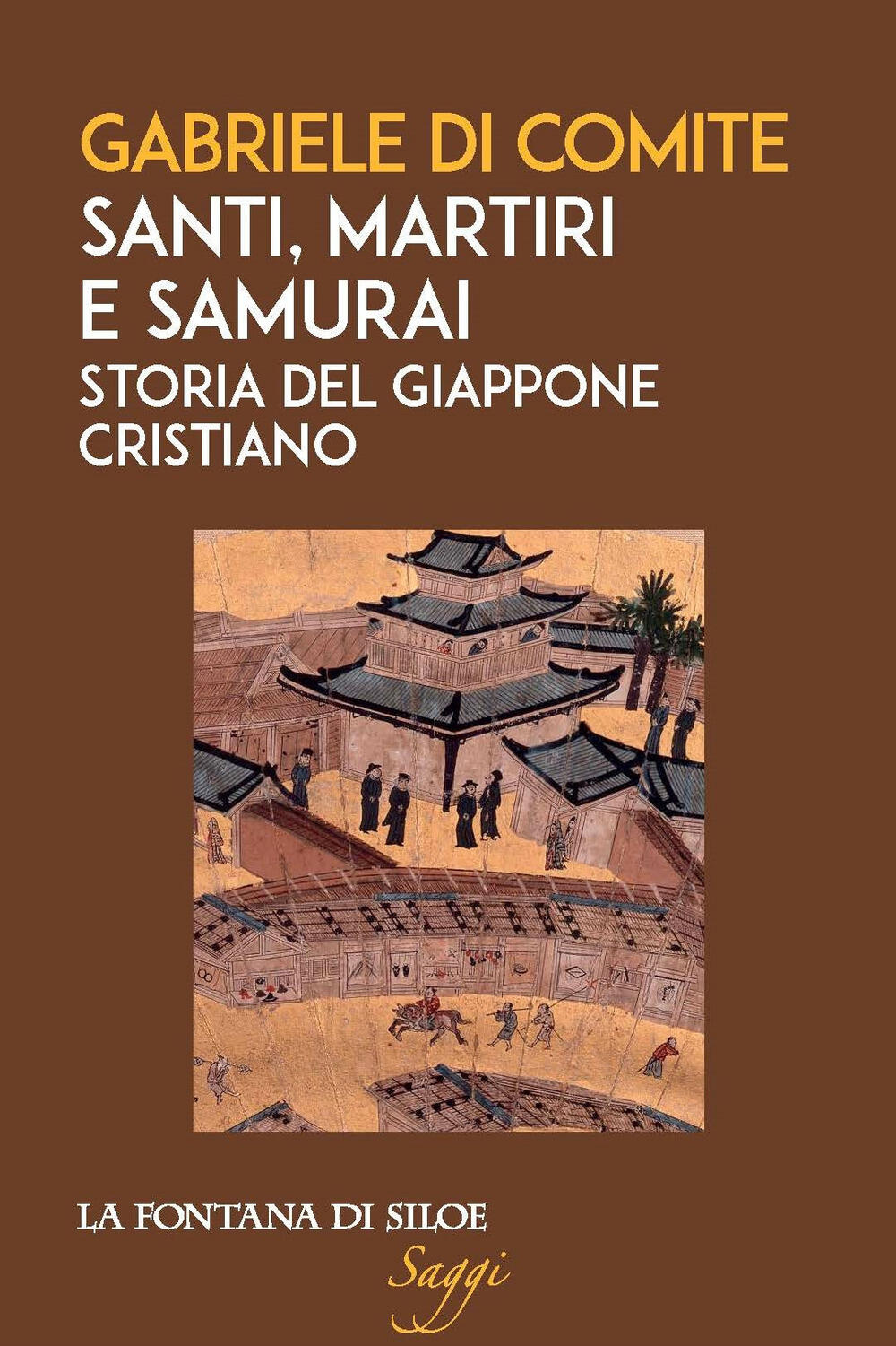 Santi, martiri e samurai. Storia del Giappone cristiano di Di Comite  Gabriele - Il Libraio