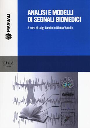 copertina Analisi e modelli di segnali biomedici. Con CD-ROM