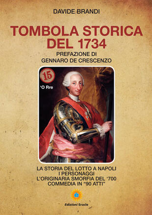 copertina Tombola storica del 1734. La storia del lotto a Napoli. I personaggi. L'originaria smorfia del '700. Commedia in «90 atti»