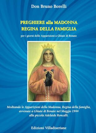 copertina Preghiere alla Madonna Regina della Famiglia. Meditando le apparizioni della Madonna, Regina della famiglia, avvenute a Ghiaie di Bonate nel Maggio 1944 alla piccola Adelaide Roncalli