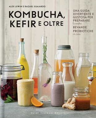 copertina Kombucha, kefir e oltre. Una guida divertente e gustosa per preparare le vostre bevande probiotiche in casa