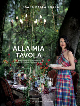 copertina Alla mia tavola. La mia guida per apparecchiare, comporre il menu e ricevere a casa