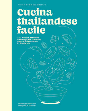 copertina Cucina thailandese facile. 100 ricette, tecniche e consigli per cucinare a casa vostra come in Thailandia