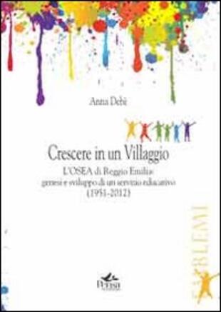 copertina Crescere in un villaggio. L'Osea di Reggio Emilia. Genesi e sviluppo di un servizio educativo (1951-2012)