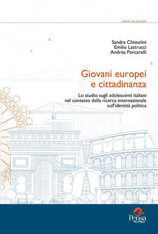copertina Giovani europei e cittadinanza. Lo studio sugli adolescenti italiani nel contesto della ricerca internazionale sull'identit&agrave; politica